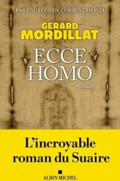 Ecce homo. Le roman du Suaire, Gérard Mordillat