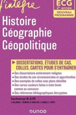ECG 2e année - Histoire Géographie Géopolitique. Dissertations, études de cas, colles, cartes pour s'entraîner, Nicolas Bouillon