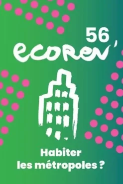EcoRev' N° 56, été 2024 : Habiter les métropoles, Ecorev'