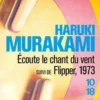 Ecoute le chant du vent. Suivi de Flipper, 1973, Haruki Murakami