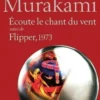 Ecoute le chant du vent suivi de Flipper 1973, Haruki Murakami