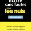 Ecrire sans fautes pour les nuls. Grammaire, Gaëlle Bodelet