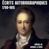 Ecrits autobiographiques 1789-1815. Annales ; Campagne de France ; Siège de Mayence ; Entretien avec Napoléon, Johann Wolfgang von Goethe