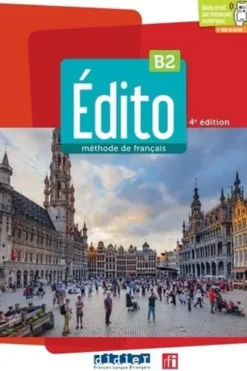 Edito B2. Méthode de français, 4e édition, Myriam Abou-Samra