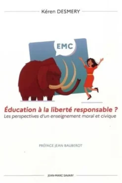 Education à la liberté responsable ? Les perspectives d'un enseignement moral et civique, Kéren Desmery