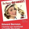 Edward Bernays, l'homme qui murmurait à l'oreille des foules, Yann Caspar