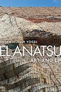 El Anatsui Art and Life. Edition en anglais, Susan Mullin Vogel