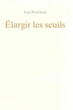 Elargir les seuils, Jean Prod'hom