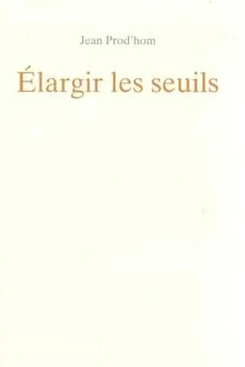 Elargir les seuils, Jean Prod'hom