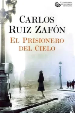 El cementerio de los libros olvidados : El prisionero del cielo. Edition en espagnol, Carlos Ruiz Zafon
