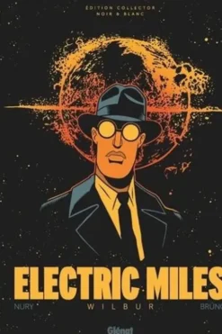 Electric Miles Tome 1: Wilbur. Edition spéciale en noir & blanc, Fabien Nury