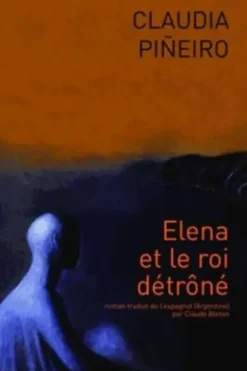 Elena et le roi détrôné, Claudia Pineiro