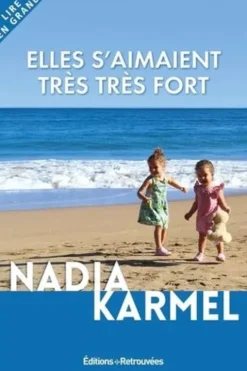 Elles s'aimaient très très fort [EDITION EN GROS CARACTERES, Nadia Karmel