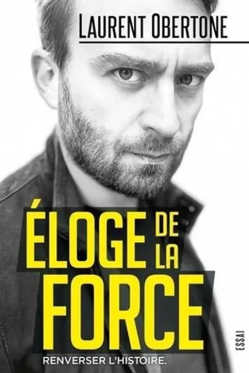 Eloge de la force, Laurent Obertone