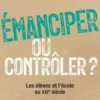 Emanciper ou contrôler ? Les élèves et l'école au XXIe siècle, Pascal Clerc