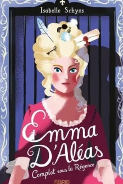 Emma d'Aléas. Complot sous la Régence, Isabelle Schyns