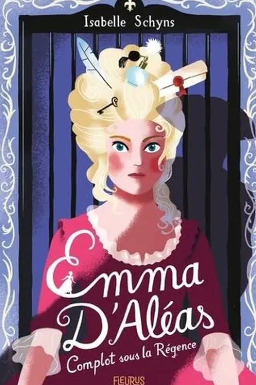 Emma d'Aléas. Complot sous la Régence, Isabelle Schyns