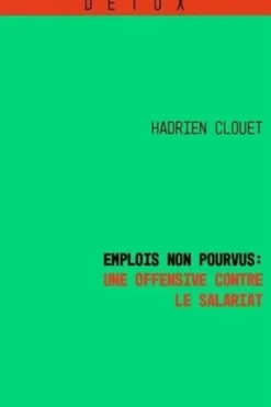 Emplois non pourvus : une offensive contre le salariat, Hadrien Clouet