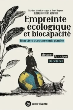 Empreinte écologique et biocapacité. Bien vivre avec une seule planète, Mathis Wackernagel