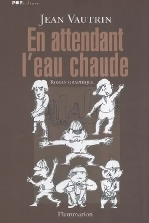 En attendant l'eau chaude. Ou Les dessins d'impatience, Jean Vautrin