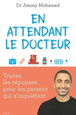 En attendant le docteur. Toutes les réponses pour les parents qui s'inquiètent, Jimmy Mohamed