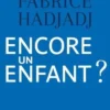 Encore un enfant ? Une diatribe et un essai, Fabrice Hadjadj