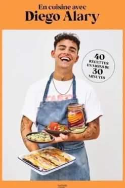 En cuisine avec Diego Alary. 40 recettes en moins de 30 minutes