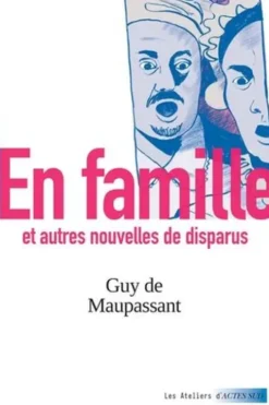 En famille et autres nouvelles de disparus, Guy de Maupassant