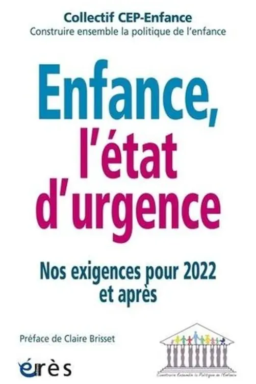 Enfance, l'état d'urgence. Nos exigences pour 2022 et après, collectif cep-enfance (collectivité éditrice)