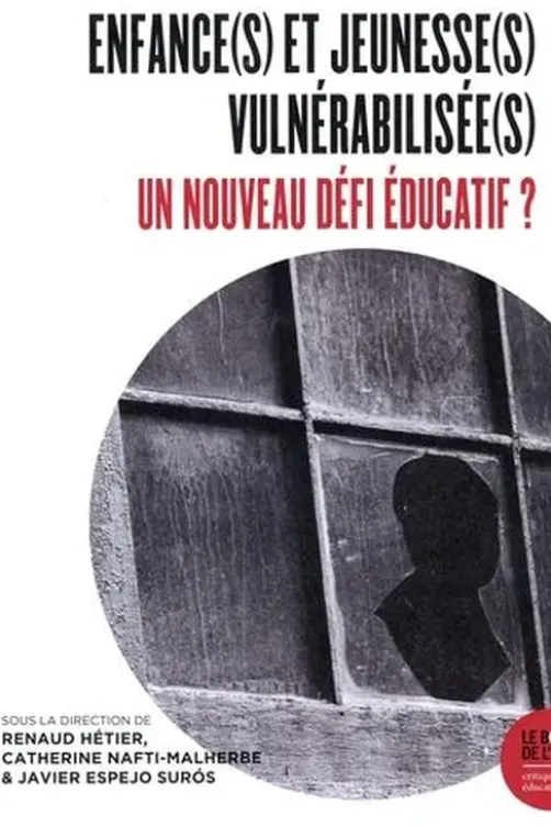 Enfance(s) et jeunesse(s) vulnérabilisée(s). Un nouveau défi éducatif ? Edition, Catherine Nafti