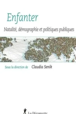 Enfanter. Natalité, démographie et politiques publiques, Claudia Senik