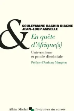 En quête d'Afrique(s). Universalisme et pensée décoloniale, Souleymane Bachir Diagne