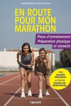 En route pour mon marathon. Plans d'entraînement, préparation physique et conseils, Suzanne Cariant