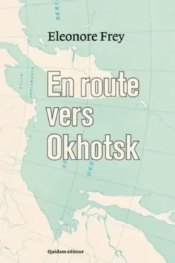 En route vers Okhotsk, Eleonore Frey