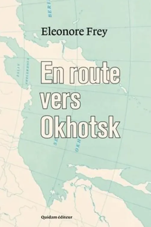 En route vers Okhotsk, Eleonore Frey