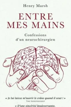 Entre mes mains. Confessions d'un neurochirurgien, Henry Marsh