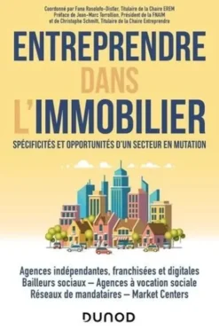 Entreprendre dans l'immobilier. Spécificités et opportunités d'un secteur en mutation, Fana Rasolofo-Distler
