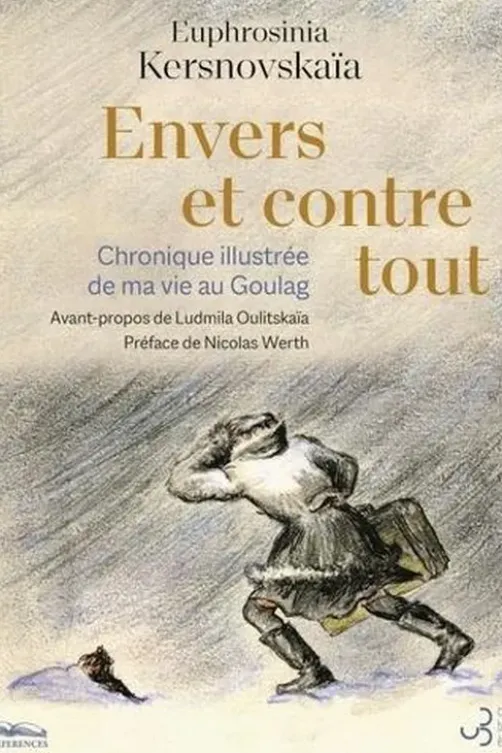 Envers et contre tout. Chronique illustrée de ma vie au Goulag, Euphrosinia Kersnovskaïa