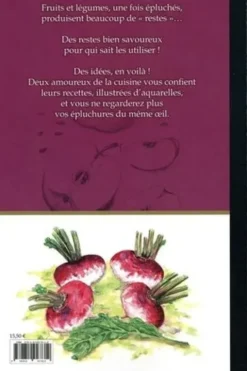 Epluchez ! Il en restera quelque chose de bon... Des recettes gourmandes pour cuisiner fanes, trognons, pelures et épluchures, Daniel Brugès
