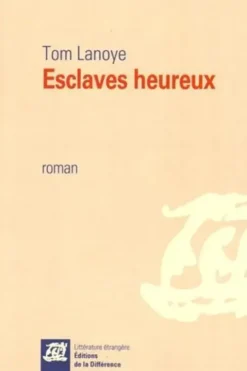Esclaves heureux, Tom Lanoye