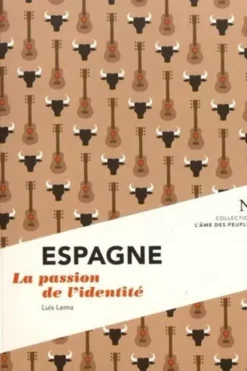 Espagne. La passion de l'identité, 2e édition, Luis Lema