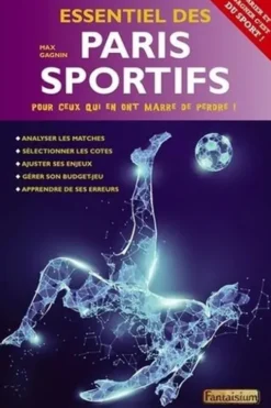 Essentiel des paris sportifs. Pour ceux qui en ont marre de perdre !, Max Gagnin