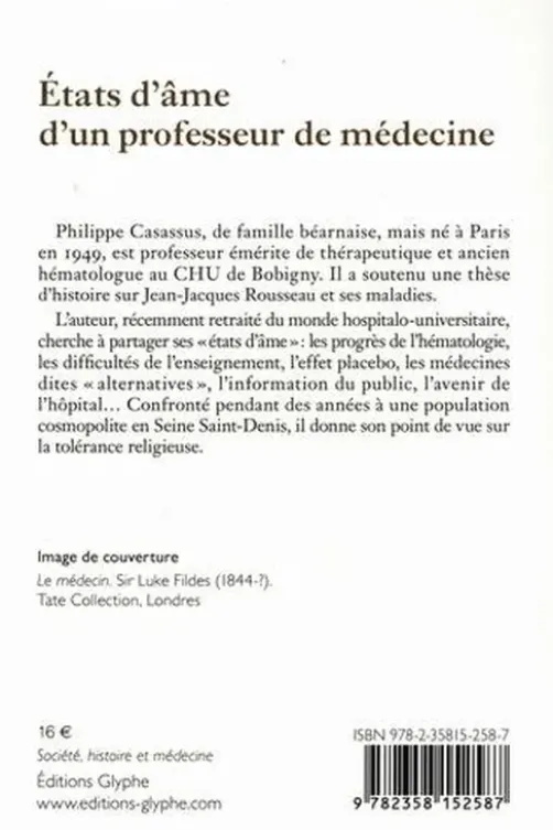 Etats d'âme d'un professeur de médecine. Sur la médecine, la recherche, les vaccins, le tabac, la pédagogie, l'éducation natioanle... et Dieu, Philippe Casassus