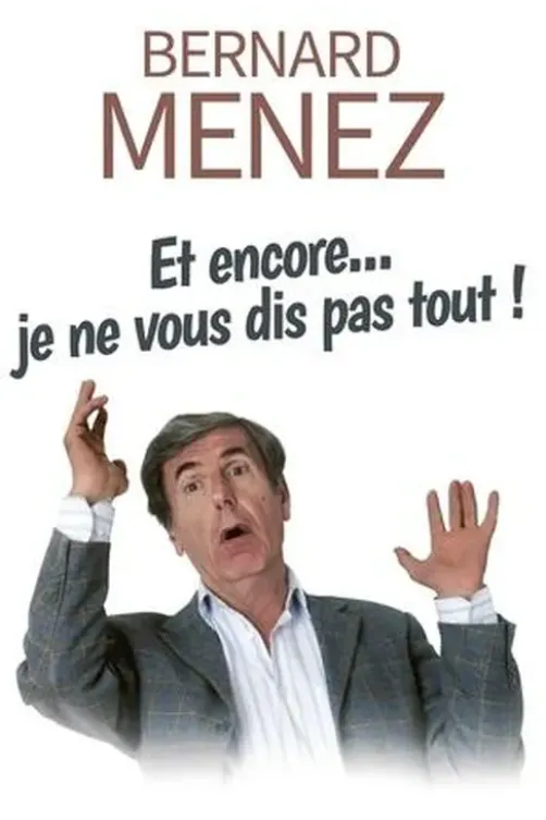Et encore... je ne vous dis pas tout !, Bernard Menez