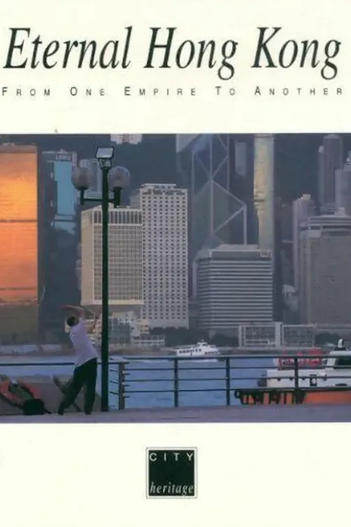 Eternal Hong Kong. From one empire to the next, Marc Mangin