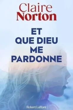 Et que Dieu me pardonne, Claire Norton