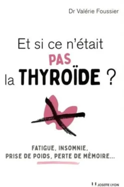 Et si ce n'était pas la thyroide ?, Valérie Foussier
