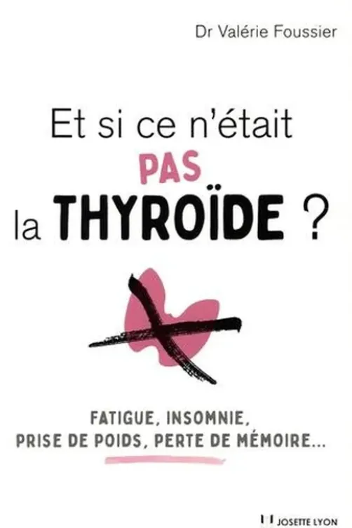 Et si ce n'était pas la thyroide ?, Valérie Foussier