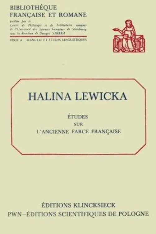 Etudes sur l'ancienne farce française, Halina Lewicka