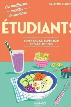 Etudiants. Super facile, super bon et pleins d'infos, Delphine Lebrun